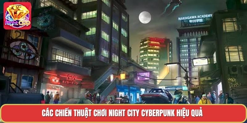 Các chiến thuật chơi night city cyberpunk hiệu quả Các chiến thuật chơi night city cyberpunk hiệu quả