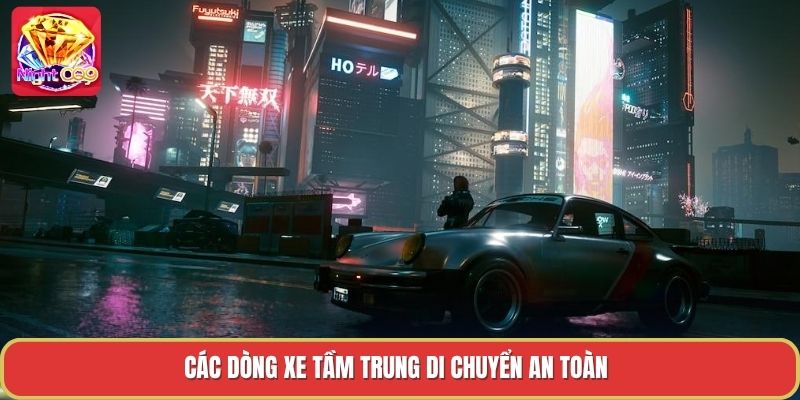 Các dòng xe tầm trung di chuyển an toàn