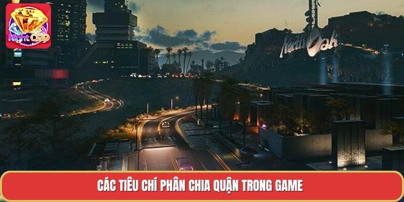 Các tiêu chí phân chia quận trong game