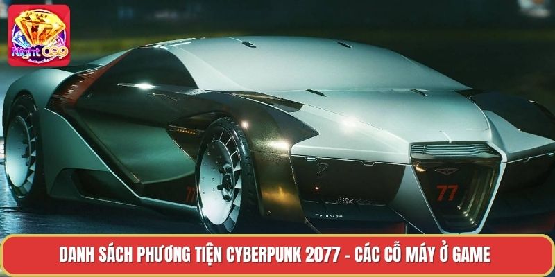 Danh Sách Phương Tiện Cyberpunk 2077 - Các Cỗ Máy Ở Game