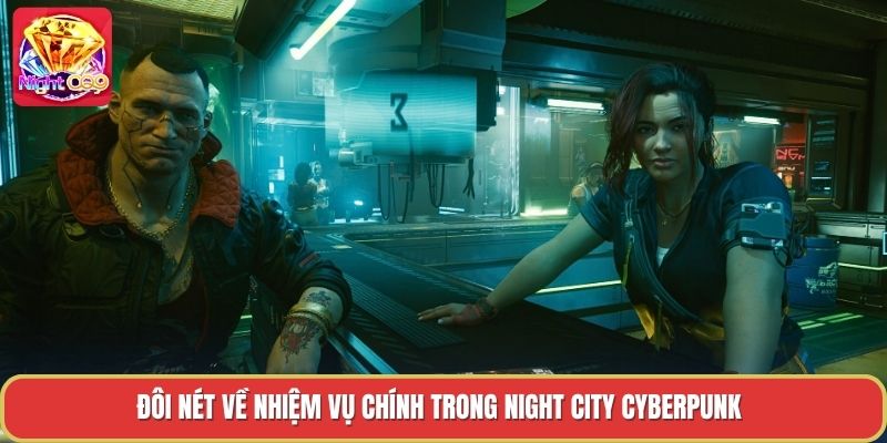 Đôi nét về nhiệm vụ chính trong night city cyberpunk Đôi nét về nhiệm vụ chính trong night city cyberpunk
