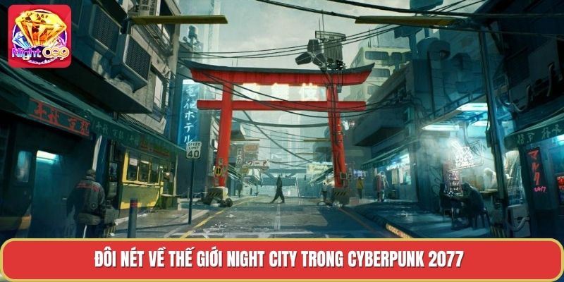 Đôi nét về thế giới night city trong cyberpunk 2077 Đôi nét về thế giới night city trong cyberpunk 2077