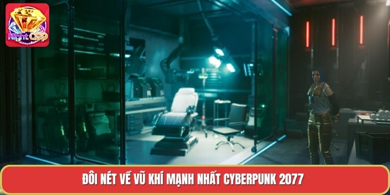 Đôi nét về vũ khí mạnh nhất cyberpunk 2077 Đôi nét về vũ khí mạnh nhất cyberpunk 2077