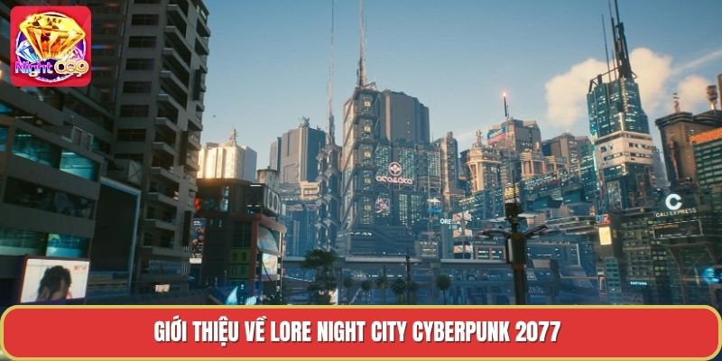 Giới thiệu về lore night city cyberpunk 2077