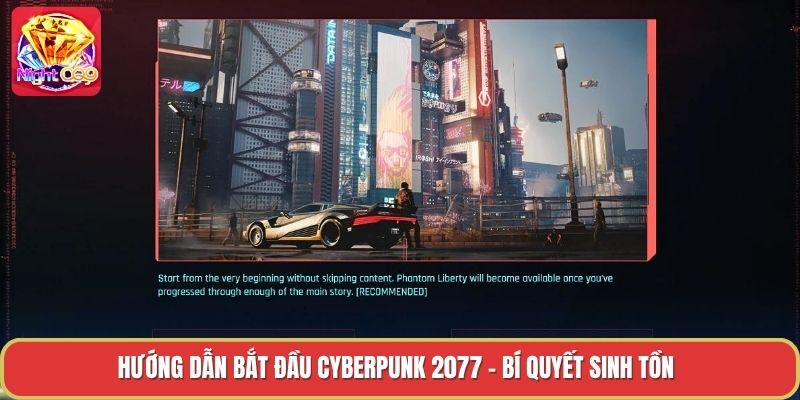 Hướng Dẫn Bắt Đầu Cyberpunk 2077 - Bí Quyết Sinh Tồn