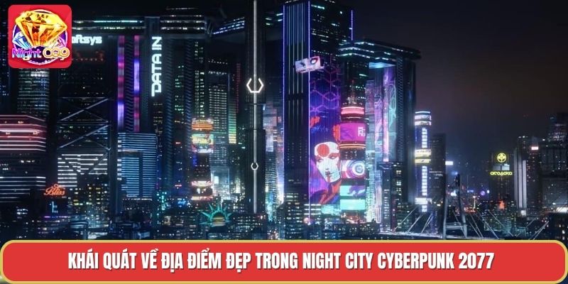 Khái quát về địa điểm đẹp trong night city cyberpunk 2077