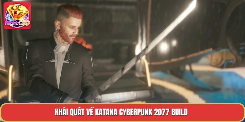 Khái quát về katana cyberpunk 2077 build