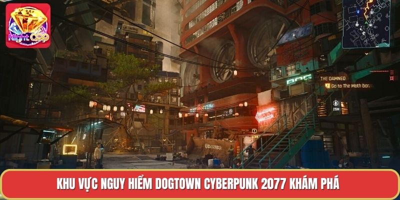 Khu vực nguy hiểm dogtown cyberpunk 2077 khám phá