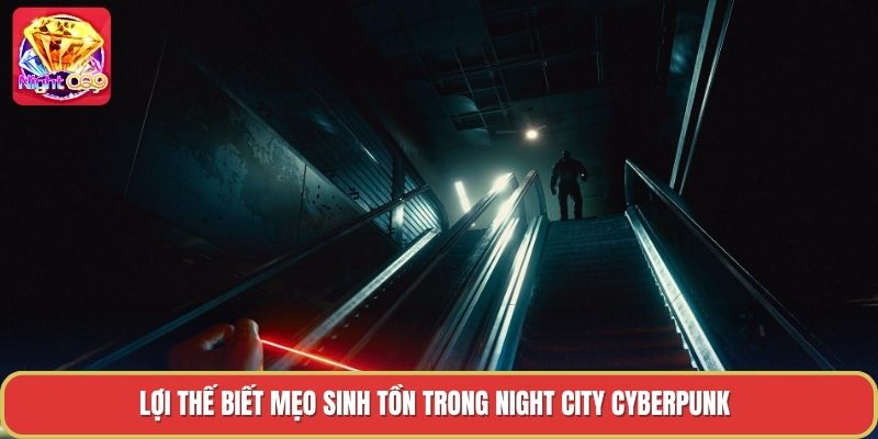 Lợi thế biết mẹo sinh tồn trong night city cyberpunk Lợi thế biết mẹo sinh tồn trong night city cyberpunk