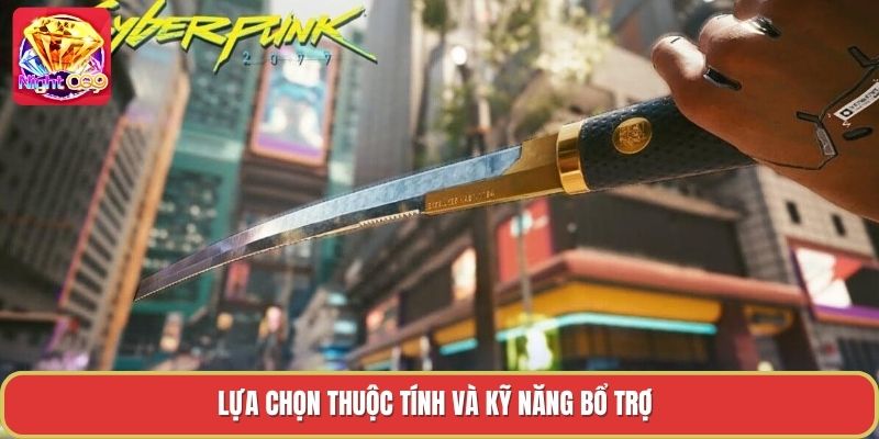 Lựa chọn thuộc tính và kỹ năng bổ trợ