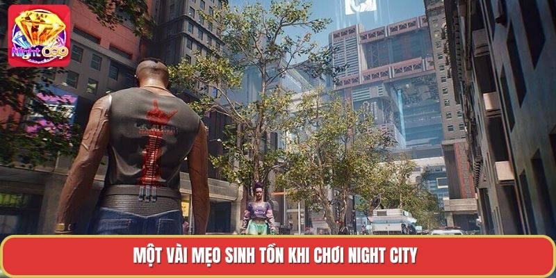 Một vài mẹo sinh tồn khi chơi night city
