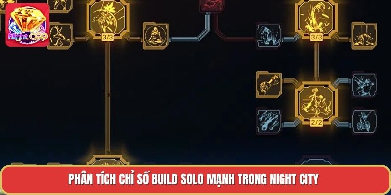 Phân tích chỉ số build solo mạnh trong night city Phân tích chỉ số build solo mạnh trong night city