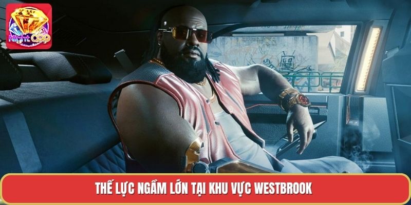 Thế lực ngầm lớn tại khu vực Westbrook Thế lực ngầm lớn tại khu vực Westbrook