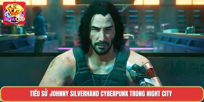 Tiểu Sử Johnny Silverhand Cyberpunk Trong Night City