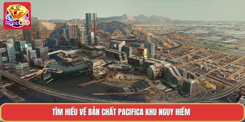 Tìm hiểu về bản chất pacifica khu nguy hiểm