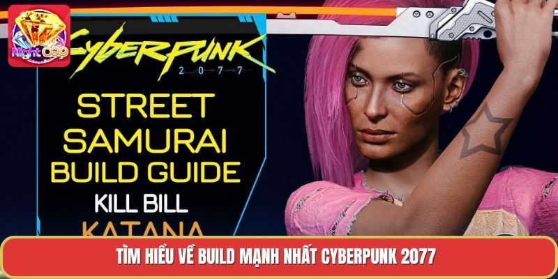 Tìm hiểu về build mạnh nhất cyberpunk 2077