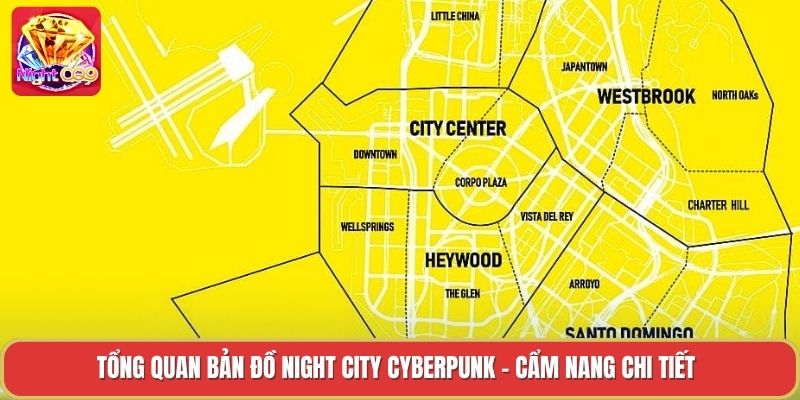 Tổng Quan Bản Đồ Night City Cyberpunk - Cẩm Nang Chi Tiết
