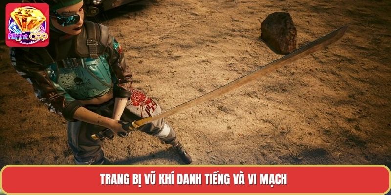 Trang bị vũ khí danh tiếng và vi mạch