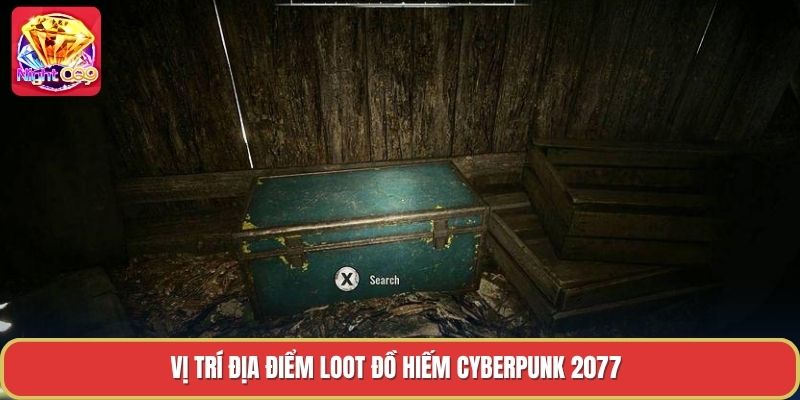 Vị trí địa điểm loot đồ hiếm cyberpunk 2077