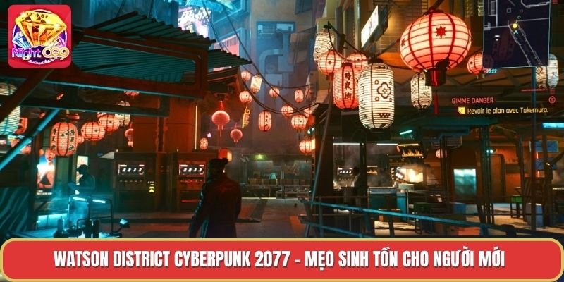Watson District Cyberpunk 2077 - Mẹo Sinh Tồn Cho Người Mới